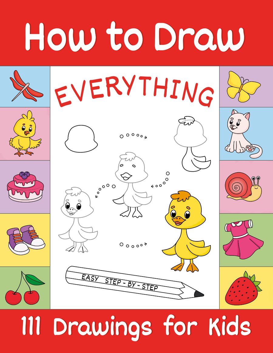 How to Draw Everything: Easy Step-by-Step Drawings for Kids